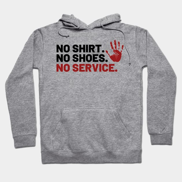 No shirt No shoes No service Hoodie by Sam D